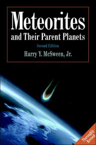 Title: Meteorites and their Parent Planets / Edition 2, Author: Harry Y. McSween Jr