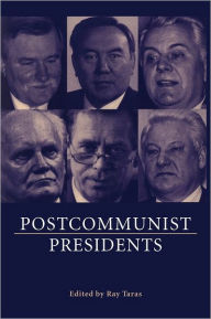 Title: Postcommunist Presidents, Author: Raymond  Taras