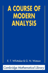 Title: A Course of Modern Analysis / Edition 4, Author: E. T. Whittaker