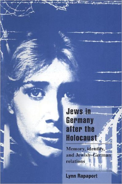 Jews in Germany after the Holocaust: Memory, Identity, and Jewish-German Relations / Edition 1