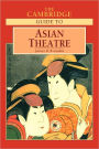 The Cambridge Guide to Asian Theatre / Edition 1