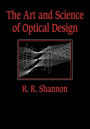 The Art and Science of Optical Design / Edition 1