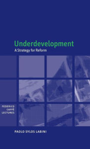Title: Underdevelopment: A Strategy for Reform, Author: Paolo Sylos Labini
