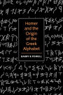 Homer and the Origin of the Greek Alphabet