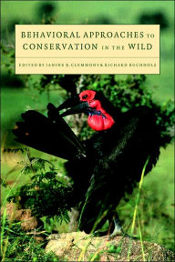 Title: Behavioral Approaches to Conservation in the Wild / Edition 1, Author: Janine R. Clemmons