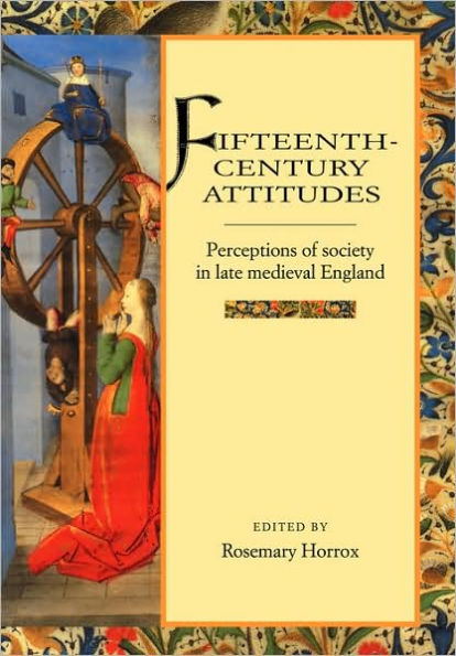 Fifteenth-Century Attitudes: Perceptions of Society in Late Medieval England