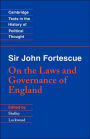 Sir John Fortescue: On the Laws and Governance of England / Edition 1