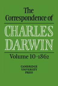 Title: The Correspondence of Charles Darwin: Volume 10, 1862, Author: Charles Darwin