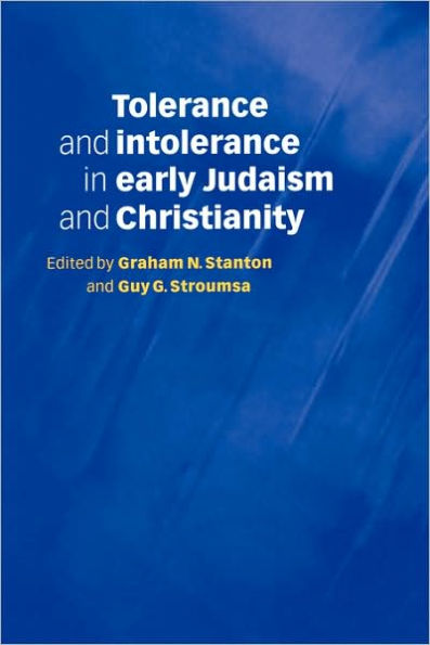 Tolerance and Intolerance in Early Judaism and Christianity