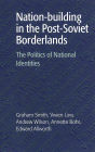 Nation-building in the Post-Soviet Borderlands: The Politics of National Identities