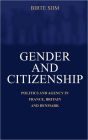 Gender and Citizenship: Politics and Agency in France, Britain and Denmark