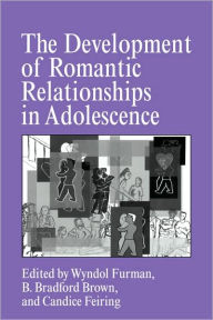 Title: The Development of Romantic Relationships in Adolescence, Author: Wyndol Furman