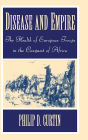 Disease and Empire: The Health of European Troops in the Conquest of Africa