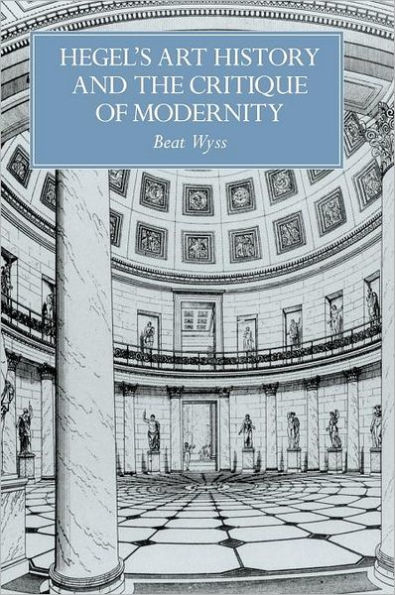 Hegel's Art History and the Critique of Modernity