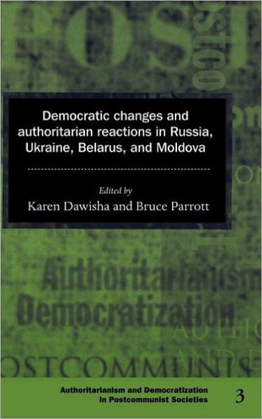 Democratic Changes and Authoritarian Reactions in Russia, Ukraine, Belarus and Moldova