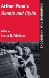 Title: Arthur Penn's Bonnie and Clyde, Author: Lester D. Friedman