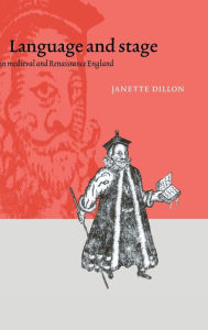 Title: Language and Stage in Medieval and Renaissance England, Author: Janette Dillon