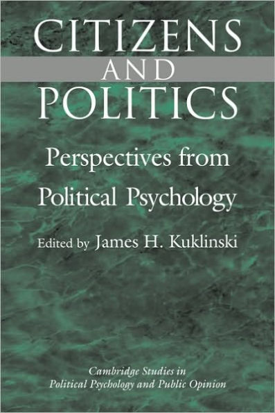 Citizens and Politics: Perspectives from Political Psychology / Edition 1