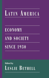 Title: Latin America: Economy and Society since 1930, Author: Leslie Bethell