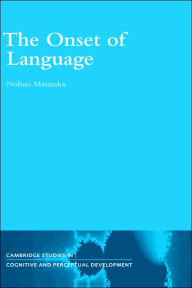 Title: The Onset of Language, Author: Nobuo Masataka