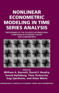 Title: Nonlinear Econometric Modeling in Time Series: Proceedings of the Eleventh International Symposium in Economic Theory, Author: William A. Barnett