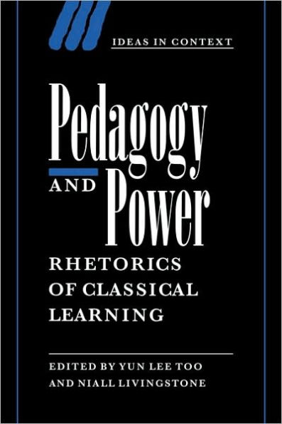 Pedagogy and Power: Rhetorics of Classical Learning