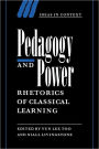 Pedagogy and Power: Rhetorics of Classical Learning