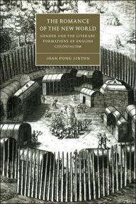 Title: The Romance of the New World: Gender and the Literary Formations of English Colonialism, Author: Joan Pong Linton