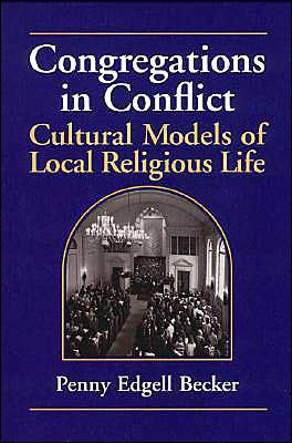 Congregations in Conflict: Cultural Models of Local Religious Life