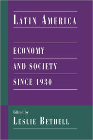 Title: Latin America: Economy and Society since 1930, Author: Leslie Bethell