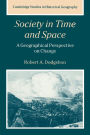Society in Time and Space: A Geographical Perspective on Change / Edition 1