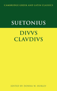 Title: Suetonius: Diuus Claudius / Edition 1, Author: Suetonius
