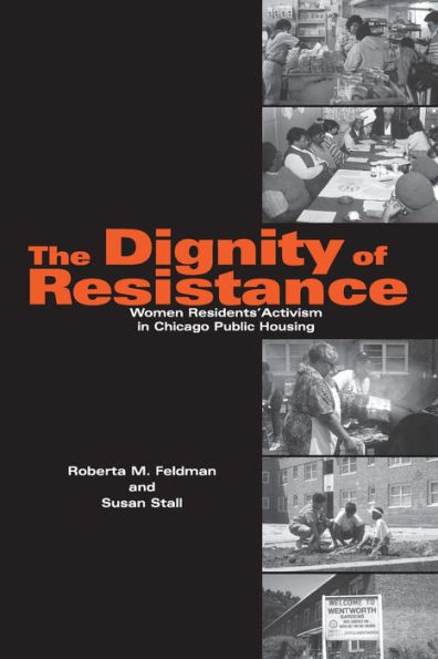 The Dignity of Resistance: Women Residents' Activism in Chicago Public Housing