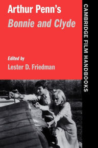 Title: Arthur Penn's Bonnie and Clyde / Edition 1, Author: Lester D. Friedman