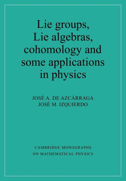 Lie Groups, Lie Algebras, Cohomology and some Applications in Physics