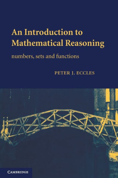 An Introduction to Mathematical Reasoning: Numbers, Sets and Functions / Edition 1