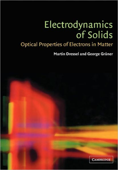 Electrodynamics of Solids: Optical Properties of Electrons in Matter / Edition 1