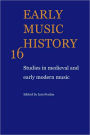 Early Music History: Volume 16: Studies in Medieval and Early Modern Music