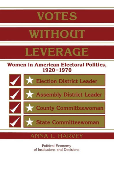 Votes without Leverage: Women in American Electoral Politics, 1920-1970