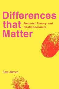Title: Differences that Matter: Feminist Theory and Postmodernism / Edition 1, Author: Sara Ahmed