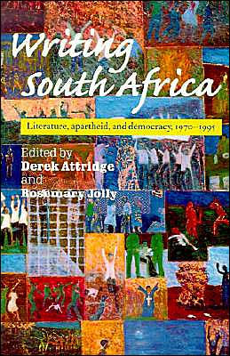 Writing South Africa: Literature, Apartheid, and Democracy, 1970-1995