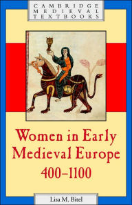 Title: Women in Early Medieval Europe, 400-1100 / Edition 1, Author: Lisa M. Bitel