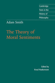 Title: The Theory of Moral Sentiments / Edition 1, Author: Adam Smith