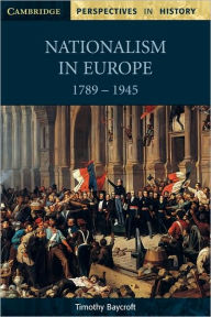 Title: Nationalism in Europe 1789-1945, Author: Timothy Baycroft