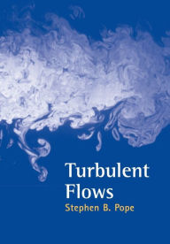 Title: Turbulent Flows / Edition 1, Author: Stephen B. Pope