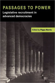 Title: Passages to Power: Legislative Recruitment in Advanced Democracies, Author: Pippa Norris