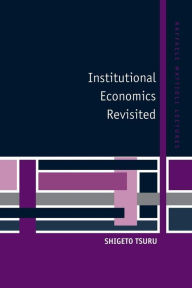 Title: Institutional Economics Revisited, Author: Shigeto Tsuru