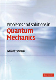 Title: Problems and Solutions in Quantum Mechanics, Author: Kyriakos Tamvakis