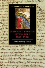 Title: The Cambridge Companion to Medieval English Literature 1100-1500, Author: Larry Scanlon