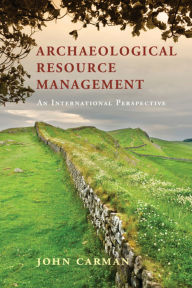 Title: Archaeological Resource Management: An International Perspective, Author: John Carman